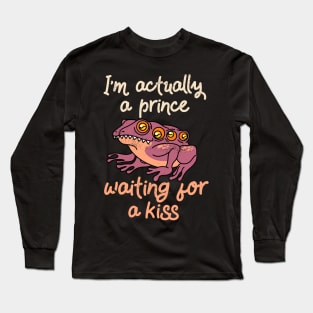 I'm actually a prince waiting for a kiss Valentines Day humor Long Sleeve T-Shirt